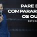 Pare De Se Comparar Com Os Outros – Lucas 15 (Ep 06) | David Augusto