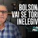 Bolsonaro vai se tornar inelegível?
