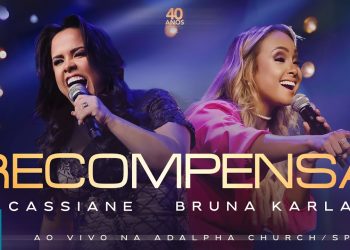 Cassiane e Bruna Karla – Recompensa (Ao Vivo) (Clipe Oficial MK Music)