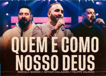 Arthur Callazans, Marcelo Markes Feat. Felippe Valadão – Quem É Como Nosso Deus (Clipe MK Music)