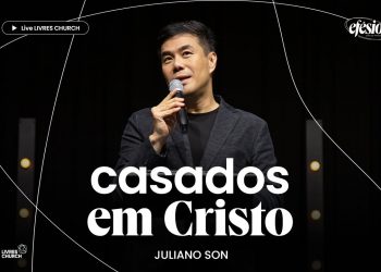 CASADOS EM CRISTO (Parte 12 – Efésios) – Pr. Juliano Son | Livres Church