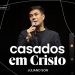 CASADOS EM CRISTO (Parte 12 – Efésios) – Pr. Juliano Son | Livres Church