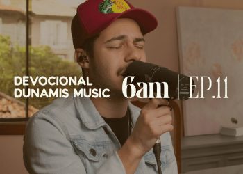 6 AM | DEVOCIONAL COM DUNAMIS MUSIC (EP. 11) – ft. Matheus Gonçalves