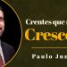 “Crentes Que Nunca Crescem” – Paulo Junior