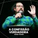 A CONFISSÃO VERDADEIRA – Pr. Daniel Cezário | Livres Church