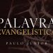 CULTO AO VIVO | Palavra Evangelística – Paulo Junior | Defesa do Evangelho