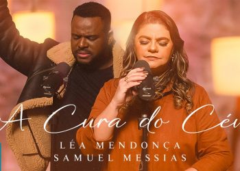 Léa Mendonça e Samuel Messias – A Cura do Céu (Clipe Oficial MK Music)