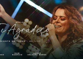 Medley Te Agradeço (Ao Vivo) – Diante do Trono, Brunão Morada, Gabi Sampaio, Isaque Valadão
