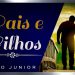 Pais e Filhos – Paulo Junior