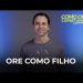 Ore Como Filho – Como Orar Corretamente (Ep1) | David Augusto