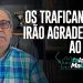 Os traficantes irão agradecer ao STF
