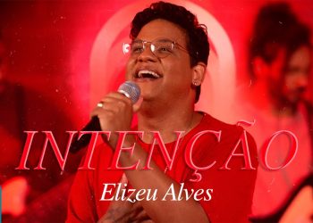 Elizeu Alves – Intenção (Clipe Oficial MK Music)