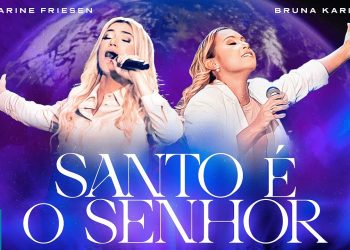 Marine Friesen e Bruna Karla – Santo é o Senhor (Clipe Oficial MK Music)