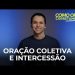 Oração Coletiva E Intercessão – Como Orar Corretamente (Ep3) | David Augusto