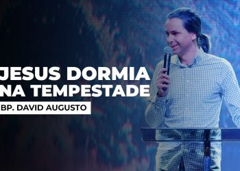 Jesus Dormia Na Tempestade – Como Lidar Com As Tempestades (Ep03) | David Augusto
