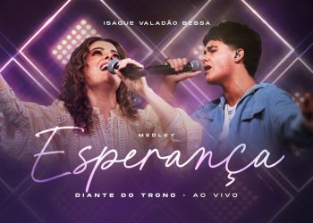 Medley Esperança (Ao Vivo) – Diante do Trono, Ana Paula Valadão, Isaque Valadão