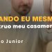 “Quando Eu Mesmo Destruo Meu Casamento” – Pastor Paulo Junior