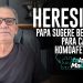 HERESIA! PAPA SUGERE BENÇÃO PARA CASAIS HOMOAFETIVOS