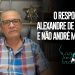 O RESPONSÁVEL É ALEXANDRE DE MORAES, E NÃO ANDRÉ MENDONÇA