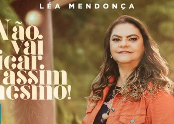 Léa Mendonça – Não Vai Ficar Assim Mesmo! (Clipe Oficial MK Music)