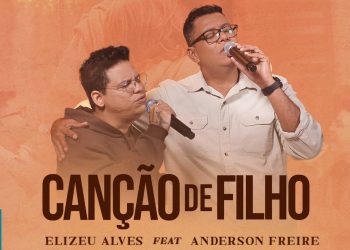 Elizeu Alves e Anderson Freire – Canção de Filho (Clipe Oficial MK Music)