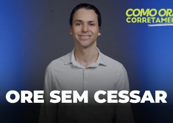 Ore Sem Cessar – Como Orar Corretamente (Ep10) | David Augusto