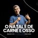 O NATAL É DE CARNE E OSSO – Pr. Bernardo Cho | Livres Church
