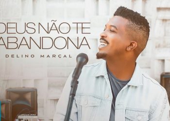 Delino Marçal – Deus Não Te Abandona (Clipe Oficial MK Music)