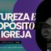 NATUREZA E PROPÓSITO DA IGREJA – Pr. Ziel Machado | Livres Church
