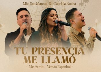 Miel San Marcos & Gabriela Rocha – Tu Presencia me Llamó (Me Atraiu – Versão em Espanhol)
