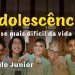 “Adolescência” a Fase mais Difícil da Vida  – Paulo Junior