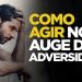 COMO AGIR NO AUGE DA ADVERSIDADE | SILAS MALAFAIA – MOTIVACIONAL