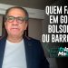 QUEM FALOU EM GOLPE? BOLSONARO OU BARROSO?