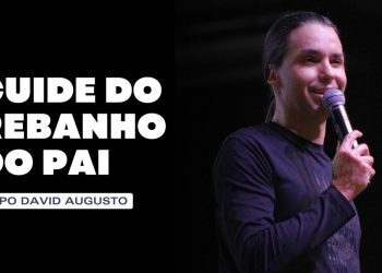 Cuide Do Rebanho Do Pai – Série Saindo Do Egito (Ep.2) | David Augusto