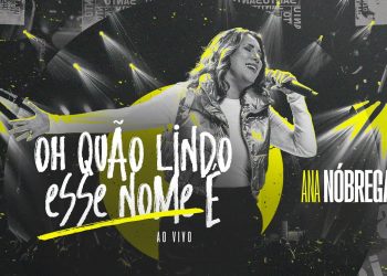 Ana Nóbrega – Oh Quão Lindo Esse Nome É (Ao Vivo)