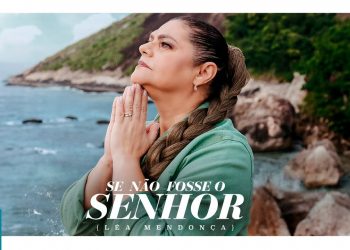 Léa Mendonça – Se Não Fosse O Senhor (Clipe Oficial MK Music)