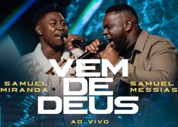 Samuel Miranda e Samuel Messias – Vem de Deus (Ao Vivo) (Clipe Oficial MK Music)