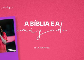Palavra com Illa Karina – A Bíblia e a amizade – Congresso Família DT 2024