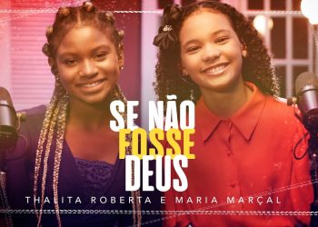 Thalita Roberta e Maria Marçal – Se Não Fosse Deus #MKnetwork