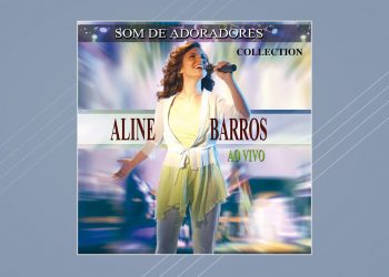 Aline Barros – Som de Adoradores – Collection (Ao Vivo) (CD COMPLETO)