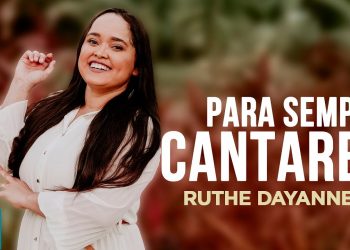 Ruthe Dayanne – Para Sempre Cantarei  (Clipe Oficial MK Music)