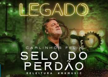 Carlinhos Felix – Selo do Perdão (Legado) (Clipe Oficial MK Music)