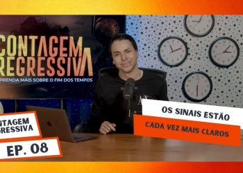 Os Sinais Estão Cada Vez Mais Claros – Contagem Regressiva – Ep.8