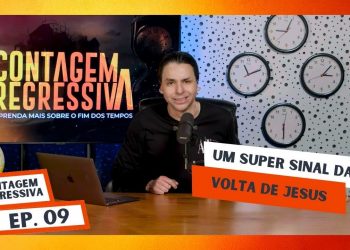 Um Super Sinal Da Volta De JESUS – Contagem Regressiva – Ep.9