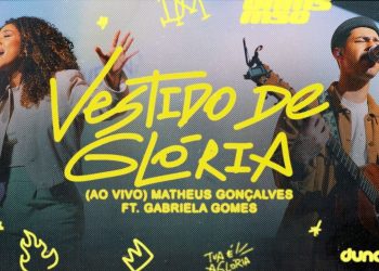 Vestido de Glória (Ao Vivo) | Dunamis Music, Matheus Gonçalves, Gabriela Gomes