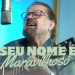 Seu Nome é Maravilhoso (Clipe Oficial) | Asaph Borba