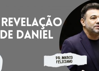 A REVELAÇÃO DE DANIEL I PR. MARCO FELICIANO