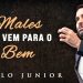 Males Que Vem Para o Bem – Paulo Junior | Defesa do Evangelho