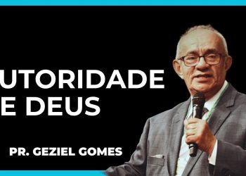 AUTORIDADE DE DEUS I PR. GEZIEL GOMES