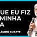 O QUE EU FIZ DA MINHA VIDA – PR. CLÁUDIO